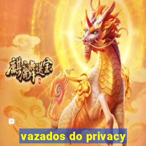 vazados do privacy